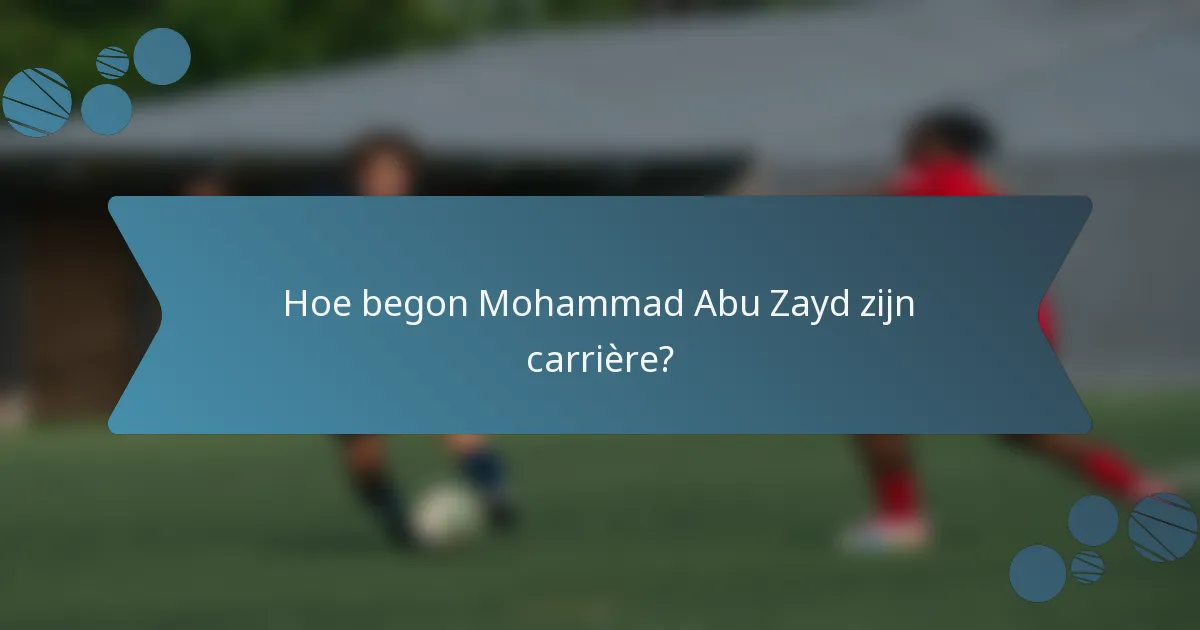 Hoe begon Mohammad Abu Zayd zijn carrière?