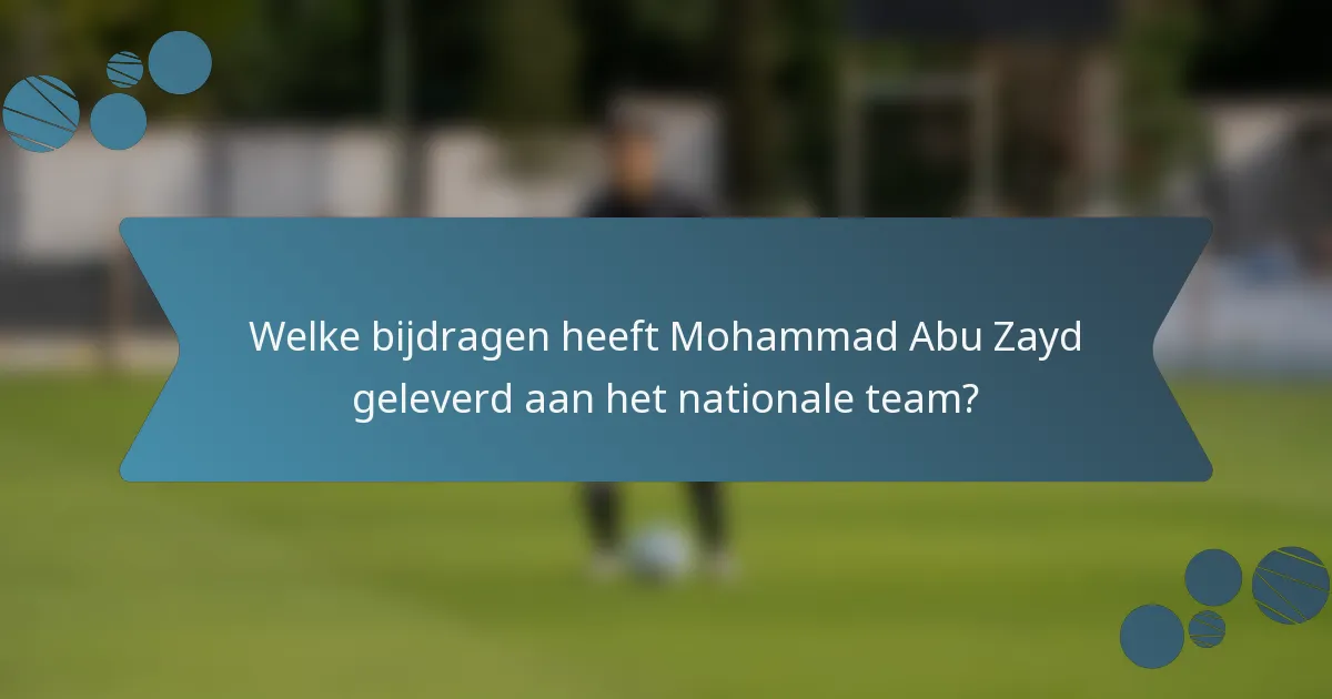 Welke bijdragen heeft Mohammad Abu Zayd geleverd aan het nationale team?
