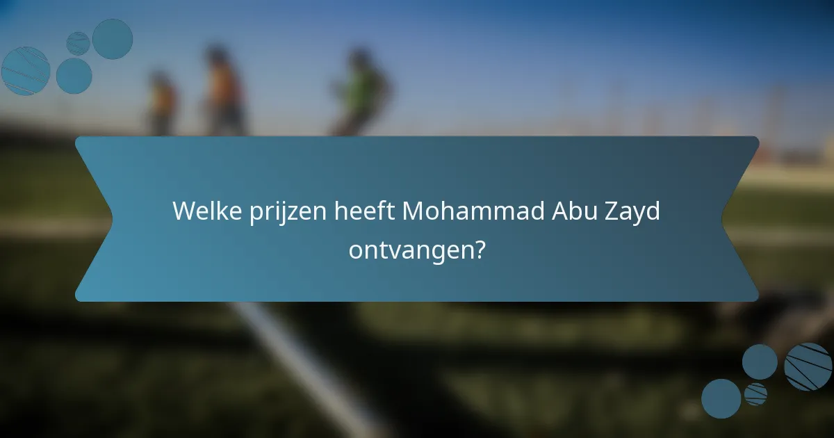 Welke prijzen heeft Mohammad Abu Zayd ontvangen?